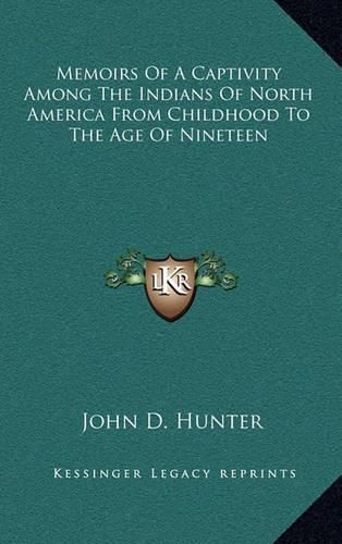 Cover image for Memoirs of a Captivity Among the Indians of North America from Childhood to the Age of Nineteen