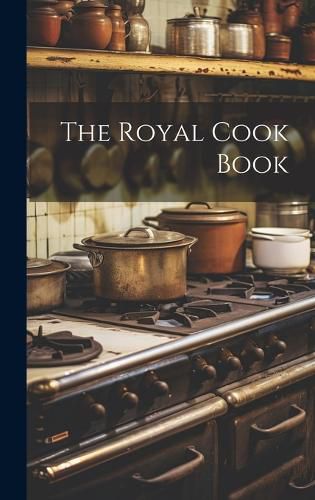 Cover image for The Royal Cook Book
