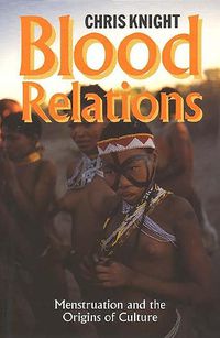 Cover image for Blood Relations: Menstruation and the Origins of Culture