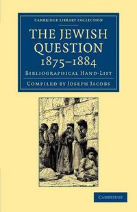 Cover image for The Jewish Question, 1875-1884: Bibliographical Hand-List