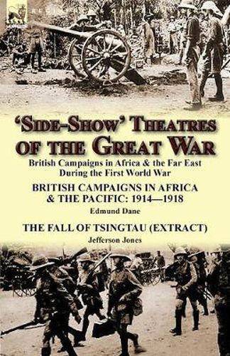 Cover image for 'Side-Show' Theatres of the Great War: British Campaigns in Africa & the Far East During the First World War