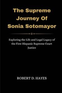Cover image for The Supreme Journey Of Sonia Sotomayor