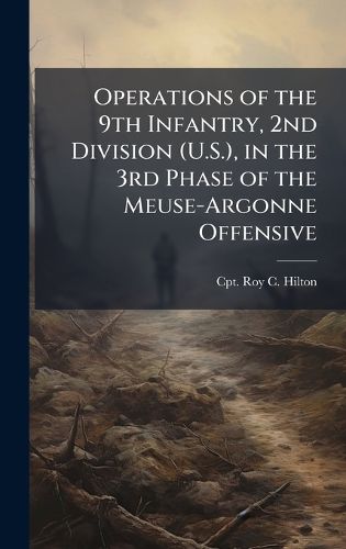 Cover image for Operations of the 9th Infantry, 2nd Division (U.S.), in the 3rd Phase of the Meuse-Argonne Offensive