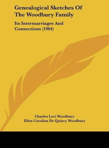 Genealogical Sketches of the Woodbury Family: Its Intermarriages and Connections (1904)