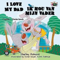 Cover image for I Love My Dad - Ik hou van mijn vader: English Dutch Bilingual Edition