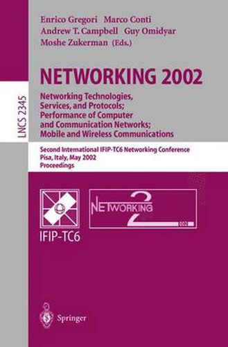 Cover image for NETWORKING 2002: Networking Technologies, Services, and Protocols; Performance of Computer and Communication Networks; Mobile and Wireless Communications: Second International IFIP-TC6 Networking Conference, Pisa, Italy, May 19-24, 2002 Proceedings
