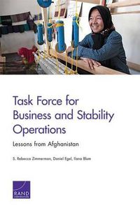 Cover image for Task Force for Business and Stability Operations: Lessons from Afghanistan