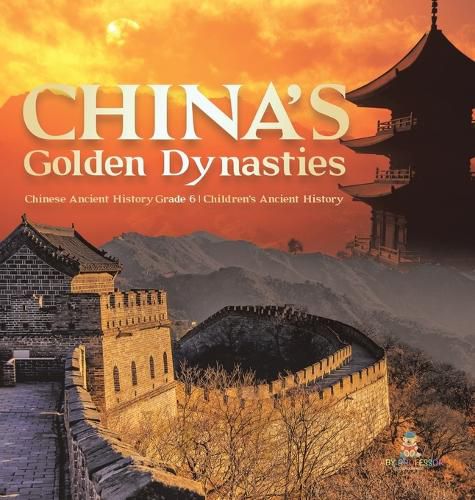 Cover image for China's Golden Dynasties Chinese Ancient History Grade 6 Children's Ancient History