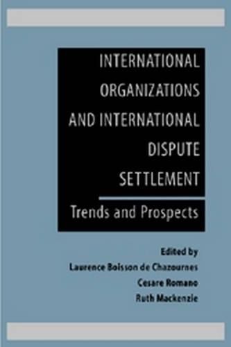 Cover image for International Organizations and International Dispute Settlement: Trends and Prospects