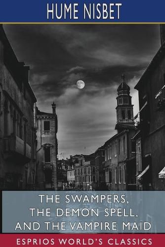 The Swampers, The Demon Spell, and The Vampire Maid (Esprios Classics)