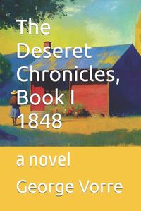 Cover image for The Deseret Chronicles, Book I 1848