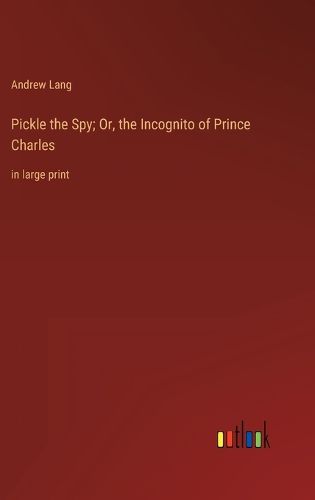 Cover image for Pickle the Spy; Or, the Incognito of Prince Charles