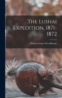 Cover image for The Lushai Expedition, 1871-1872