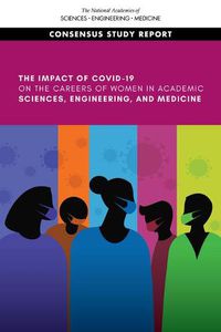 Cover image for The Impact of COVID-19 on the Careers of Women in Academic Sciences, Engineering, and Medicine