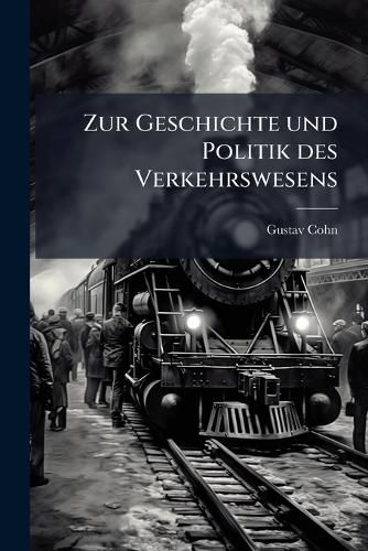 Cover image for Zur Geschichte Und Politik Des Verkehrswesens