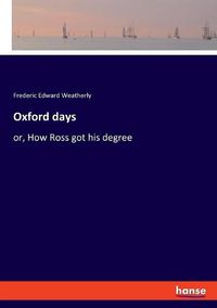 Cover image for Oxford days: or, How Ross got his degree