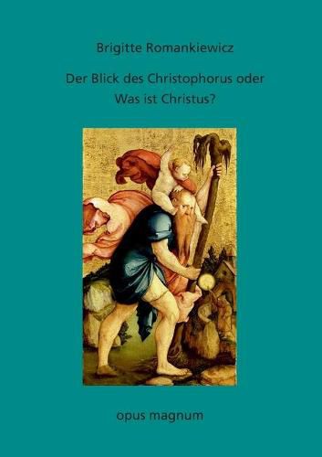 Cover image for Der Blick des Christophorus oder: Was ist Christus?: Versuch einer Annaherung