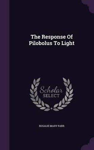 The Response of Pilobolus to Light