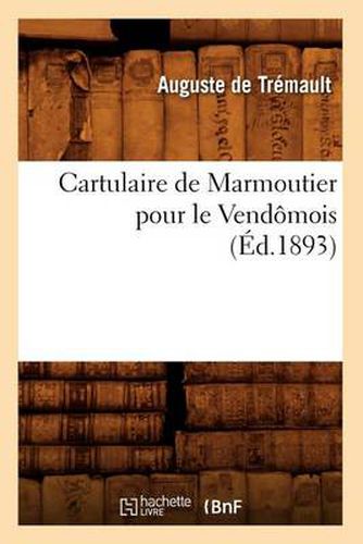 Cartulaire de Marmoutier Pour Le Vendomois (Ed.1893)