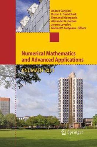 Numerical Mathematics and Advanced Applications 2011: Proceedings of ENUMATH 2011, the 9th European Conference on Numerical Mathematics and Advanced Applications, Leicester, September 2011