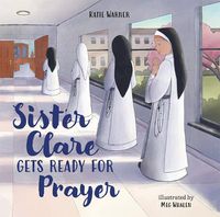 Cover image for Sister Clare Gets Ready for Prayer