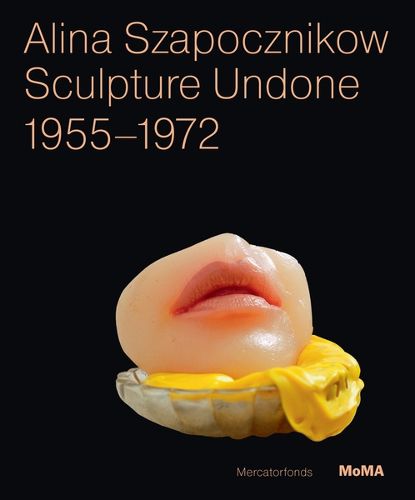 Cover image for Alina Szapocznikow: Sculpture Undone: 1955 - 1972