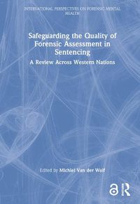 Cover image for Safeguarding the Quality of Forensic Assessment in Sentencing: A Review Across Western Nations