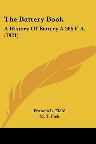 The Battery Book: A History of Battery a 306 F. A. (1921)