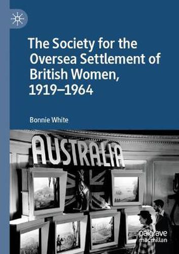 Cover image for The Society for the Oversea Settlement of British Women, 1919-1964