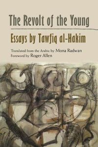 Cover image for The Revolt of the Young: Essays by Tawfiq al-Hakim