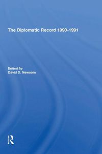 Cover image for The Diplomatic Record 1990-1991