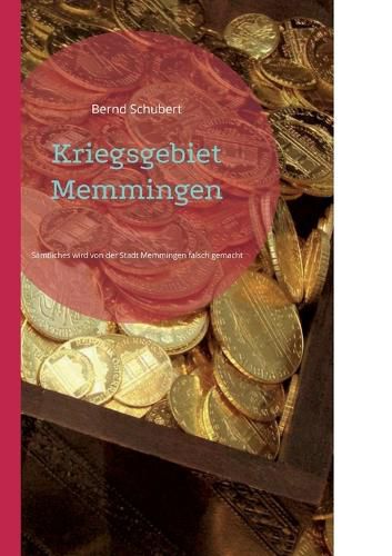 Cover image for Kriegsgebiet Memmingen: Samtliches wird von der Stadt Memmingen falsch gemacht