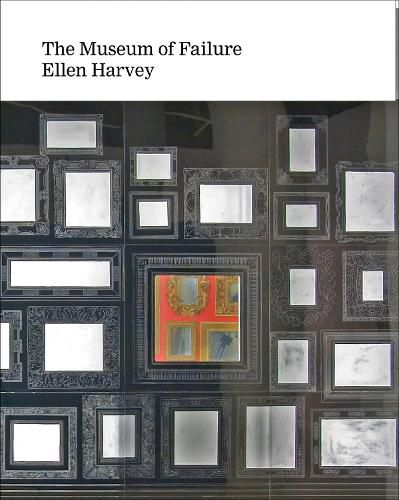 Cover image for Ellen Harvey - the Museum of Failure