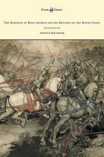 The Romance of King Arthur and His Knights of the Round Table - Illustrated by Arthur Rackham