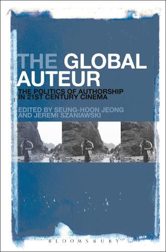 Cover image for The Global Auteur: The Politics of Authorship in 21st Century Cinema