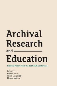 Cover image for Archival Research and Education: Selected Papers from the 2014 AERI Conference