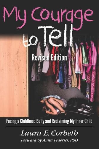 Cover image for My Courage to Tell: Facing a Childhood Bully and Reclaiming My Inner Child