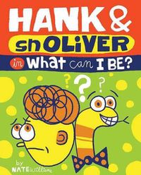 Cover image for Hank and snOliver in What Can I Be ?