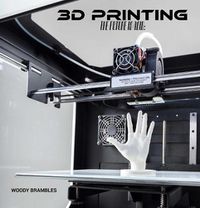Cover image for 3D Printing: The Future is Now