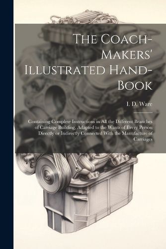 The Coach-makers' Illustrated Hand-book