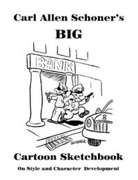 Cover image for Carl Allen Schoner's BIG Cartoon Sketchbook