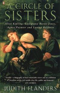 Cover image for A Circle of Sisters: Alice Kipling, Georgiana Burne-Jones, Agnes Poynter and Louisa Baldwin