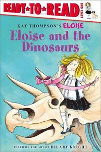 Cover image for Eloise and the Dinosaurs: Ready-to-Read Level 1