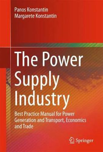 Cover image for The Power Supply Industry: Best Practice Manual for Power Generation and Transport, Economics and Trade