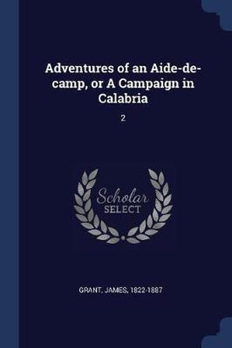 Cover image for Adventures of an Aide-de-Camp, or a Campaign in Calabria: 2