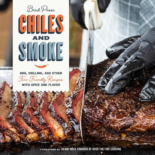 Cover image for Chiles and Smoke: BBQ, Grilling, and Other Fire-Friendly Recipes with Spice and Flavor