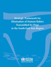 Cover image for Strategic framework for elimination of human rabies transmitted by dogs in the south-east Asia region