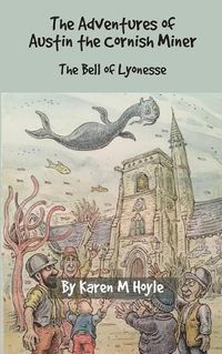 Cover image for The Adventures of Austin the Cornish Miner: The Bell of Lyonesse