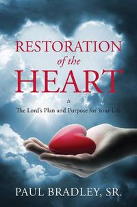 Cover image for Restoration of the Heart Is the Lord's Plan and Purpose for Your Life