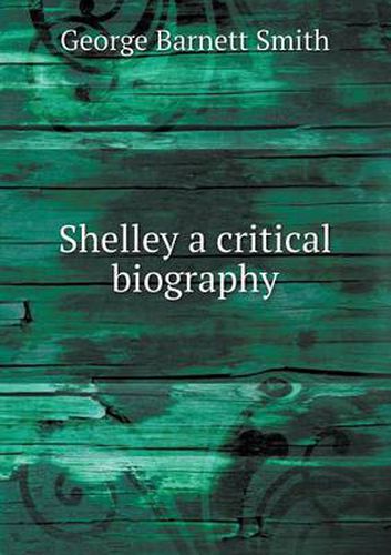 Cover image for Shelley a critical biography